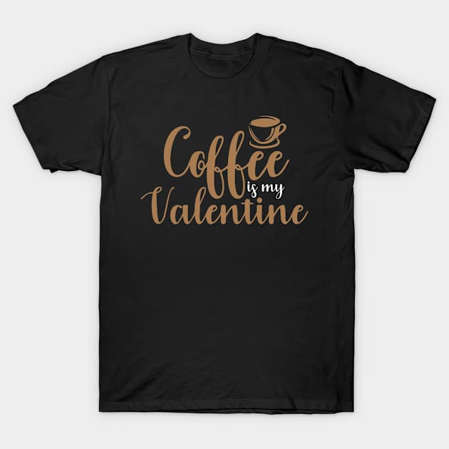 Coffee Is My Valentine T-Shirt by pako-valor